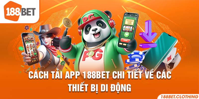 Cách tải app 188BET chi tiết về các thiết bị di động