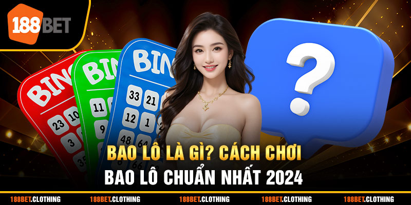 Giới Thiệu Cách Chơi Bao Lô 3 Miền Chuẩn Nhất 2024