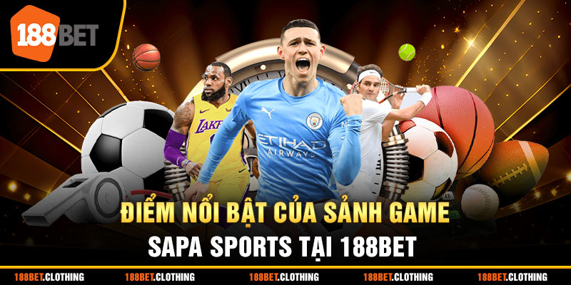 Điểm Nổi Bật Của Sảnh Game Sapa Sports Tại Nhà Cái 188BET