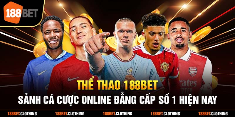 Thể Thao 188BET - Sảnh Cá Cược Online Đẳng Cấp Số 1 Hiện Nay