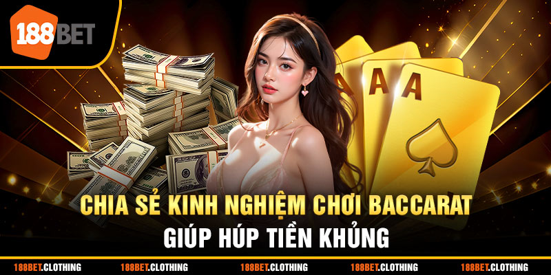 Chia Sẻ Kinh Nghiệm Chơi Baccarat Húp Tiền Khủng