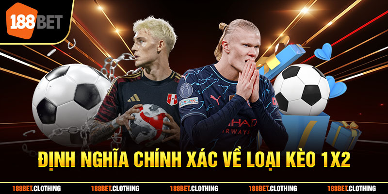 Định nghĩa chính xác về loại kèo 1X2